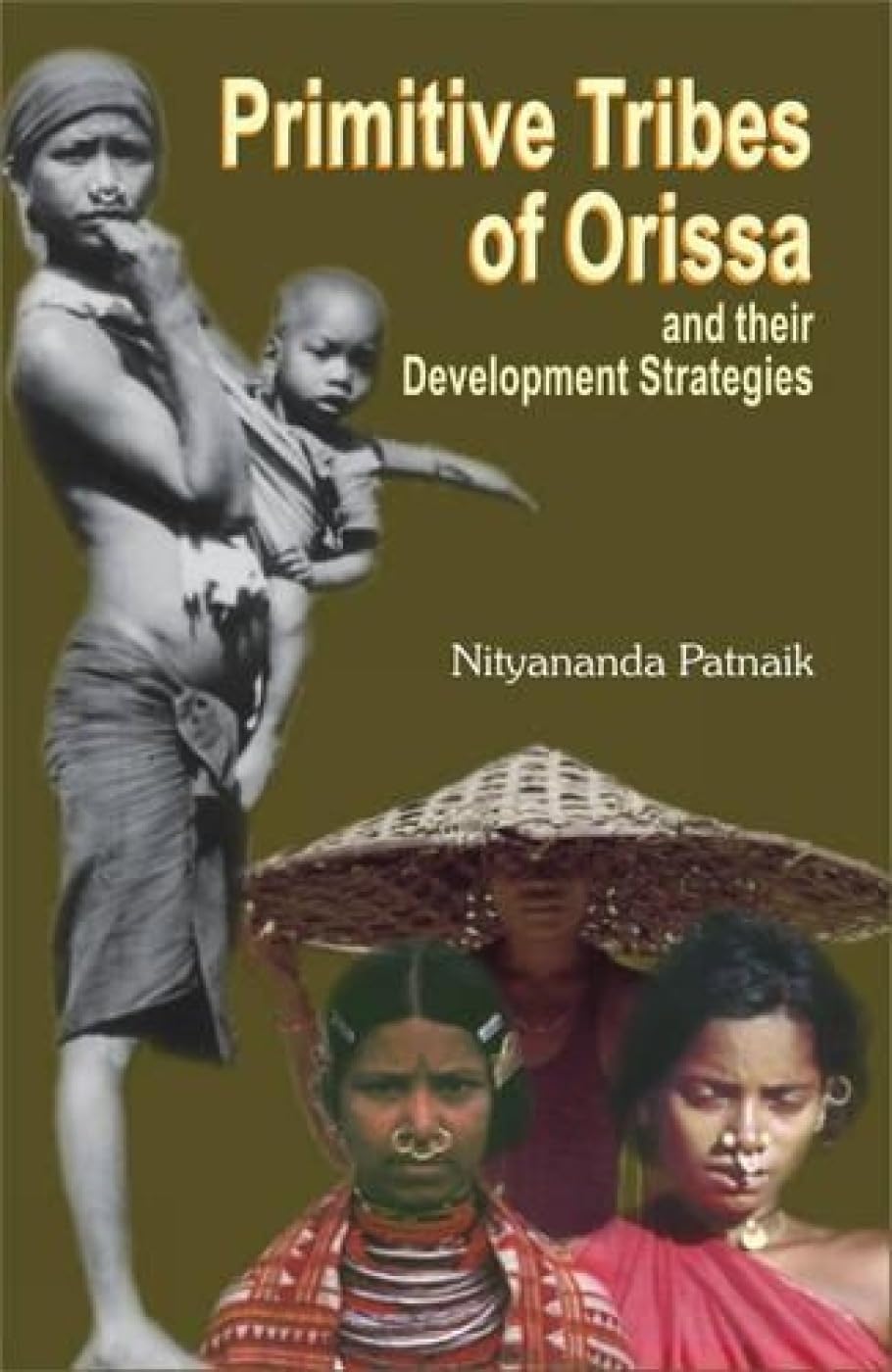 Primitive Tribes of Orissa and Their Development Strategies