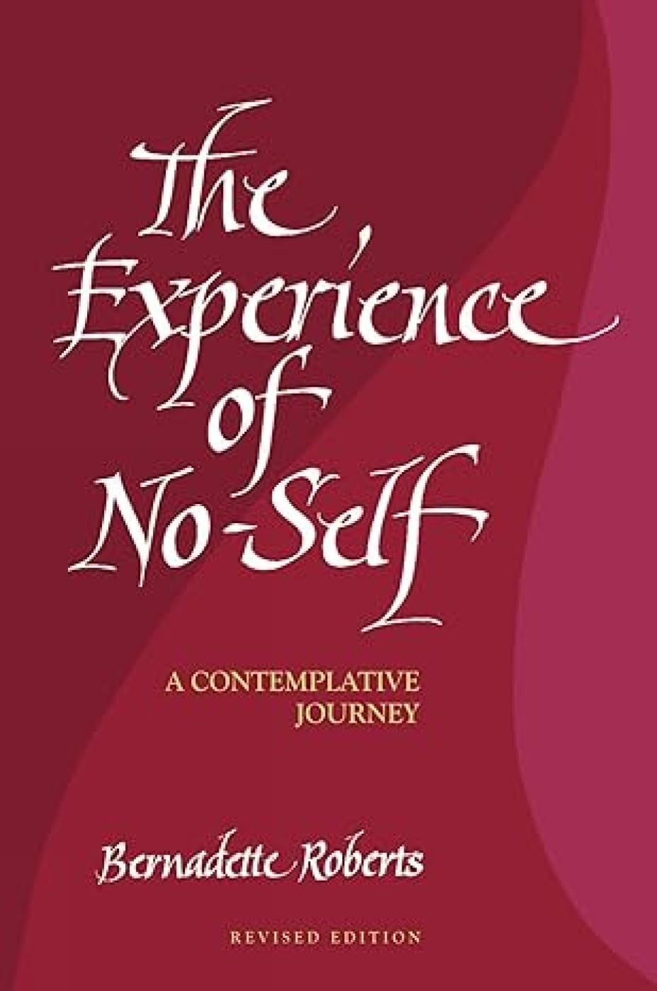 The Experience Of NoSelf: A Contemplative Journey, Revised Edition