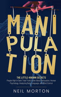 Manipulation: The LittleKnown Secrets People High in Dark Triad Traits Know About Persuasion, Human Psychology, Analyzing Body 