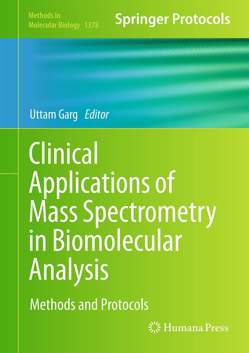 Clinical Applications of Mass Spectrometry in Biomolecular Analysis: Methods and Protocols: 1378 (Methods in Molecular Biology)