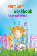 Number Workbook for Preschoolers : Preschool Numbers Tracing|Counting Practice for Kids| Learn How to Write Numbers| Number Colo