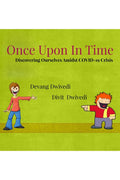 Once Upon In Time : Discovering Ourselves Amidst COVID19 Crisis