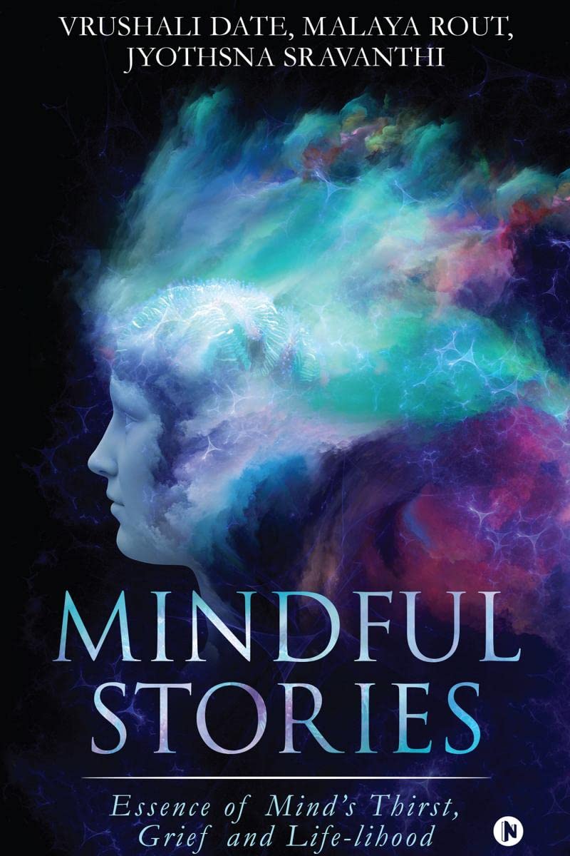 Mindful Stories : Essence Of MindS Thirst, Grief And LifeLihood