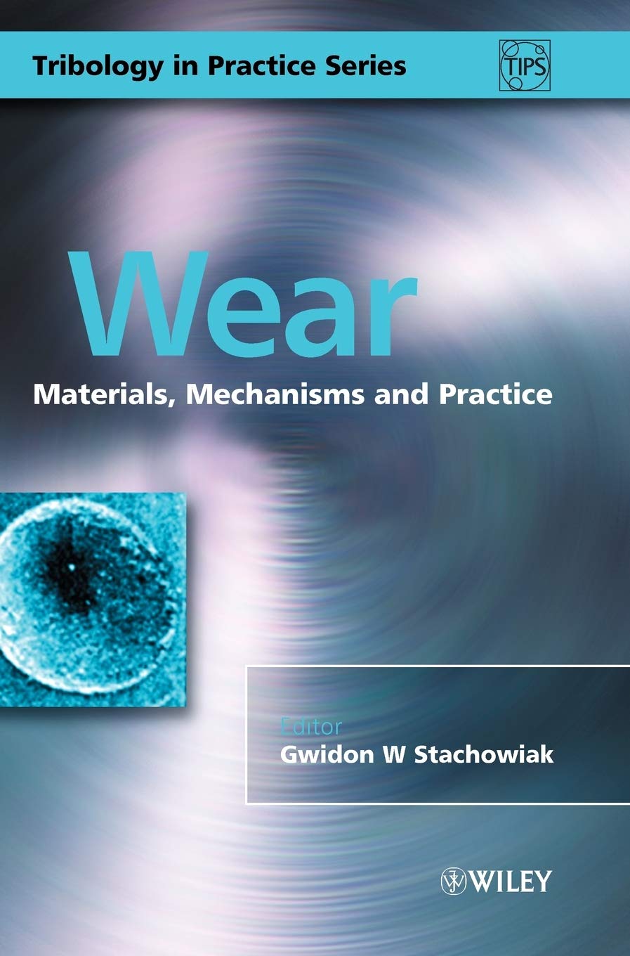 Wear: Materials, Mechanisms and Practice (Tribology in Practice Series)