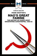 An Analysis of Frank Dikotters Maos Great Famine (The Macat Library)