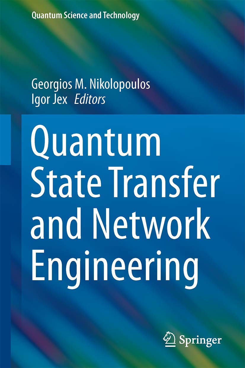 Quantum State Transfer and Network Engineering (Quantum Science and Technology)