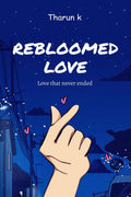 REBLOOMED LOVE: Love that never ended