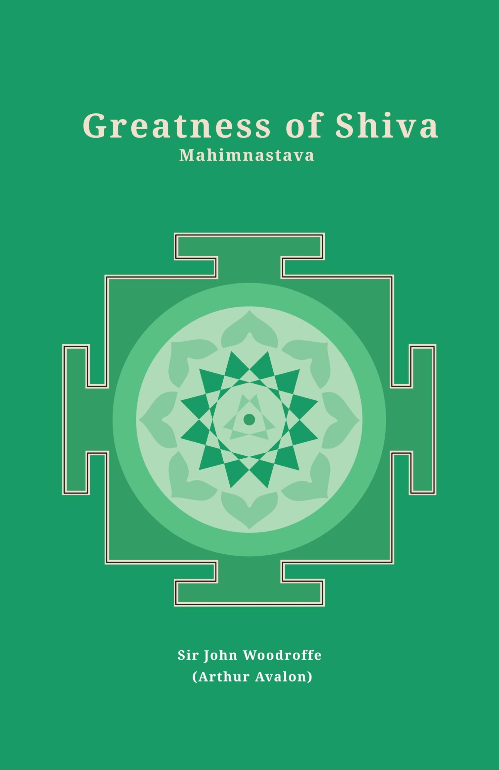 Greatness Of Shiva: Mahimnastava | Revised, Newly Composed Text Edition | Sir John Woodroffe (Arthur Avalon)
