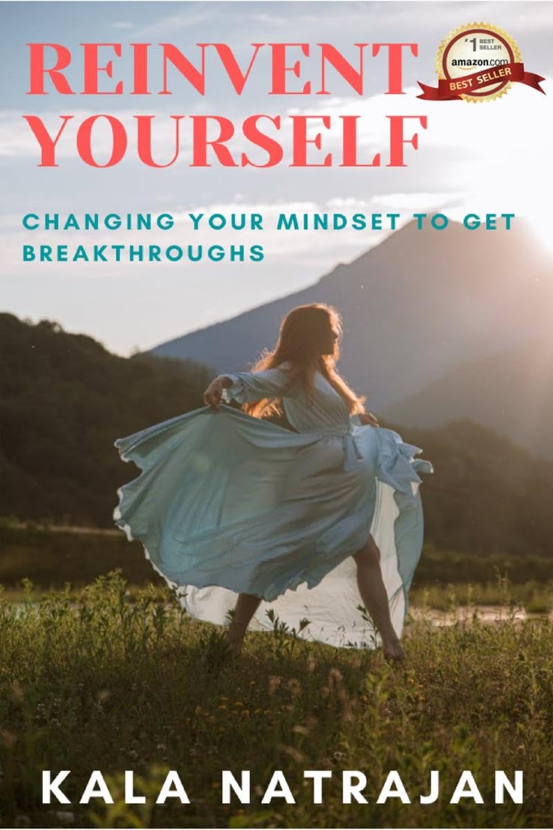 Reinvent Yourself : Changing Your Mindset To Get Breakthroughs