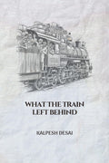 What the Train Left Behind