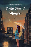 I AM NOT A MAYBE