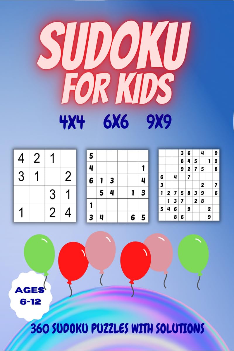 Sudoku For Kids| Ages 612: 360 Sudoku Puzzles With Solutions : Sudoku Puzzles 4X4, 6X6 And 9X9 With Solutions