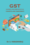 GST GOODS AND SERVICES TAX : Concepts and Components
