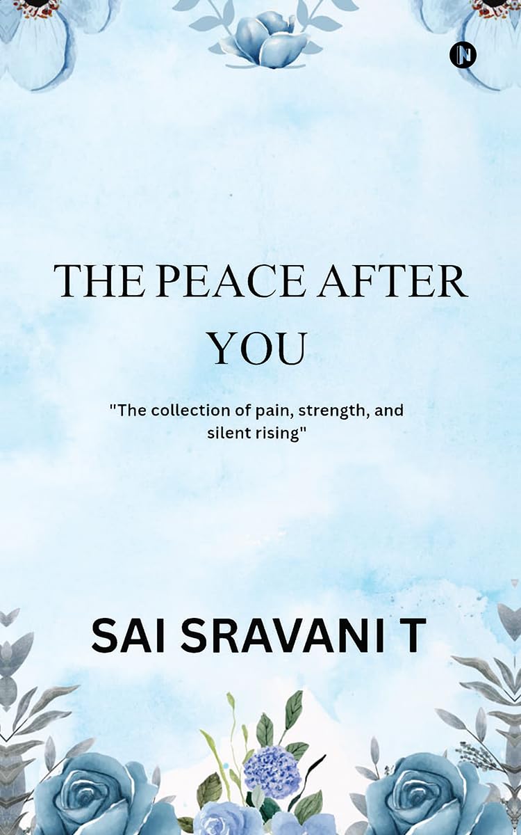 The Peace After You: The collection of pain, strength and silent rising