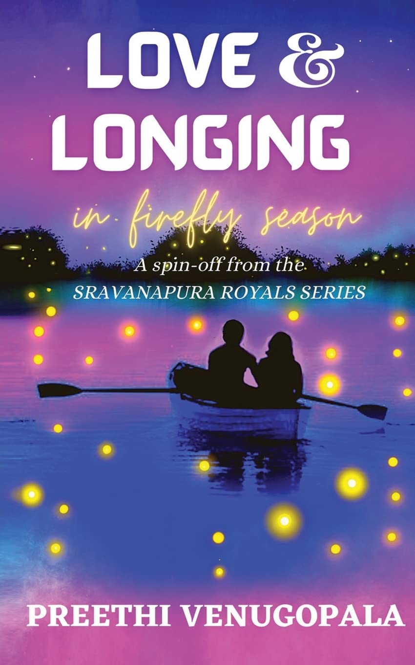 Love and Longing in Firefly Season : Sravanapura Royals Series (Book 4)