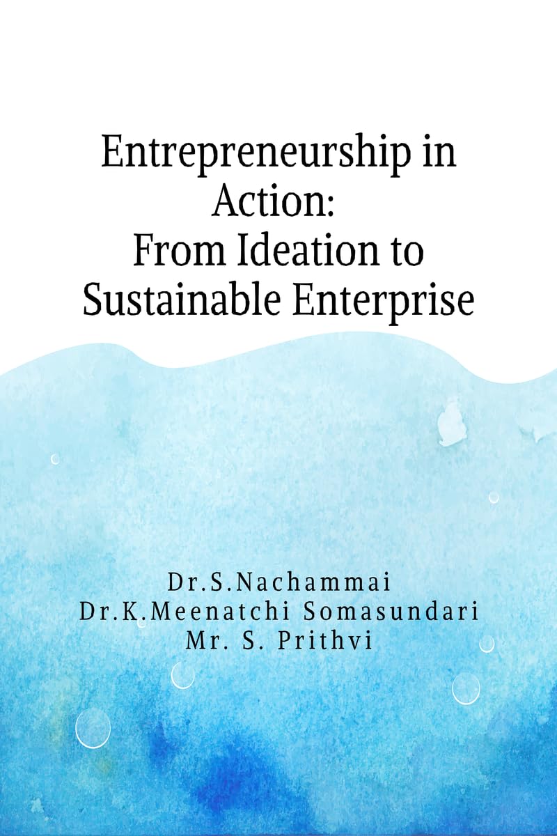 Entrepreneurship in Action: From Ideation to Sustainable Enterprise