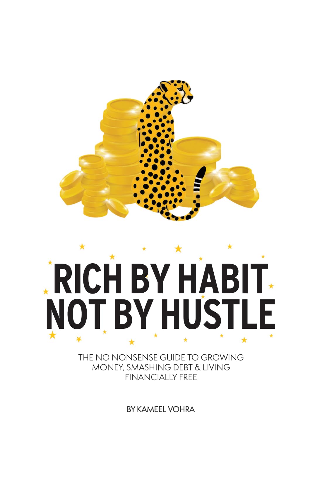 Rich By Habit, Not By Hustle: The no nonsense guide to growing money, smashing debt & living financially free