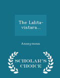 The Lalitavistara...  Scholars Choice Edition
