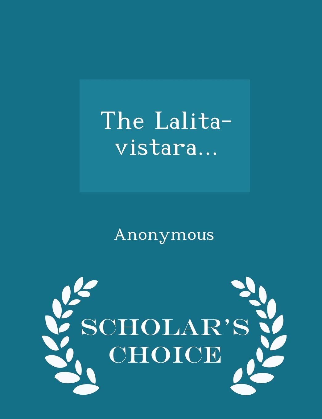 The Lalitavistara...  Scholars Choice Edition