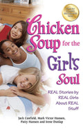 Chicken Soup for the Girls Soul: Real Stories by Real Girls About Real Stuff (Chicken Soup for the Soul)