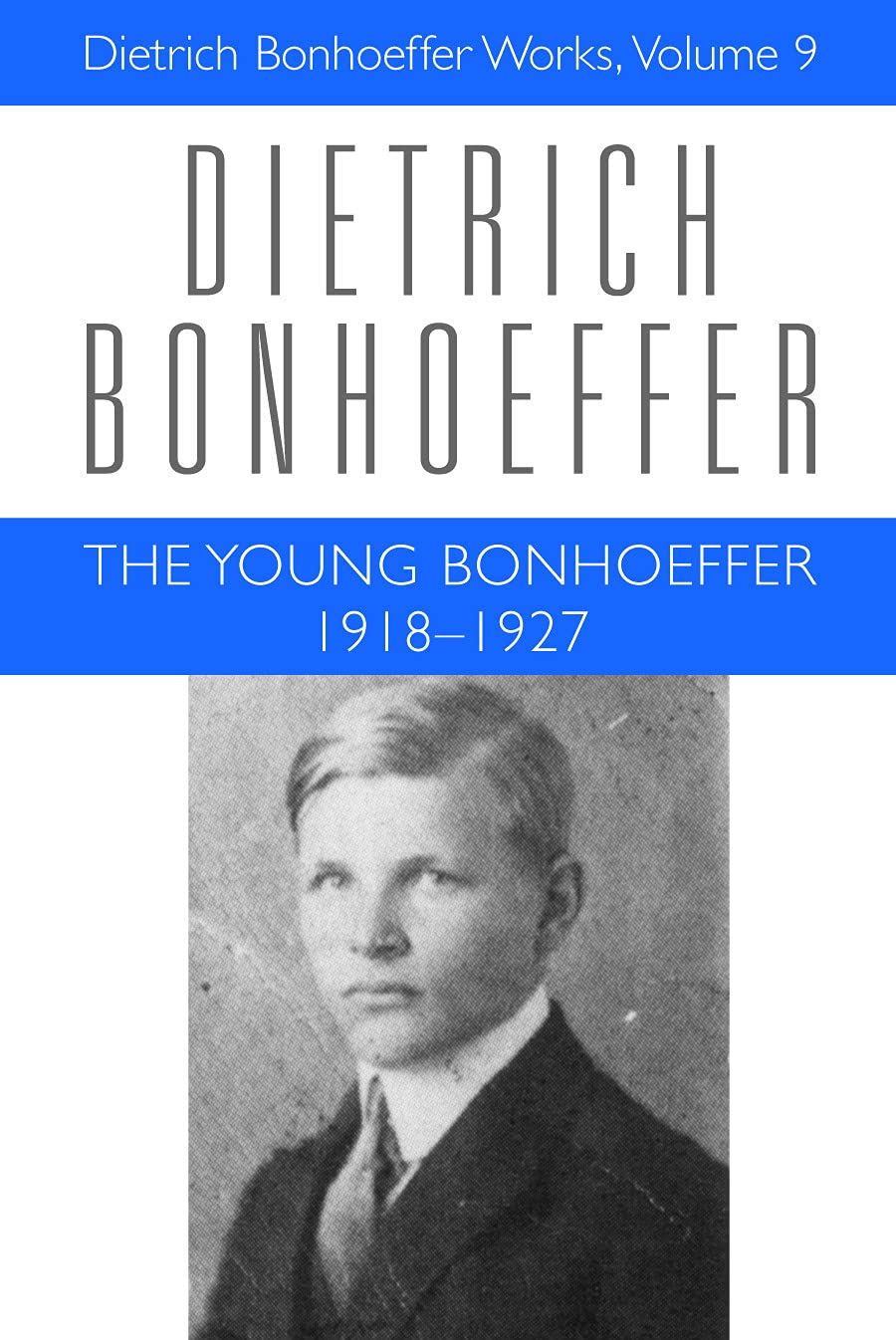 The Young Bonhoeffer: 19181927 (Dietrich Bonhoeffer Works, Vol. 9)