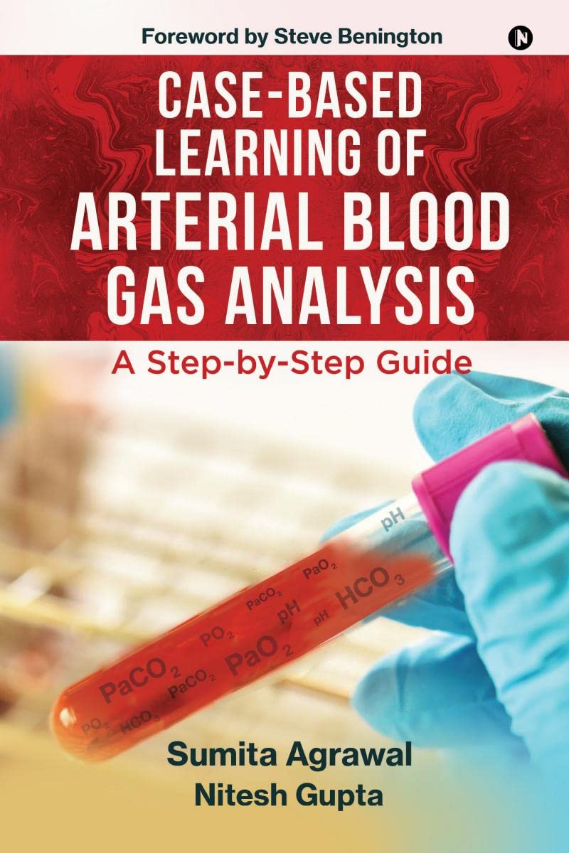 CaseBased Learning of Arterial Blood Gas Analysis : A StepbyStep Guide