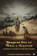 Bhagavad Gita For TodayS Warrior: Ultimate Victory In The War Within