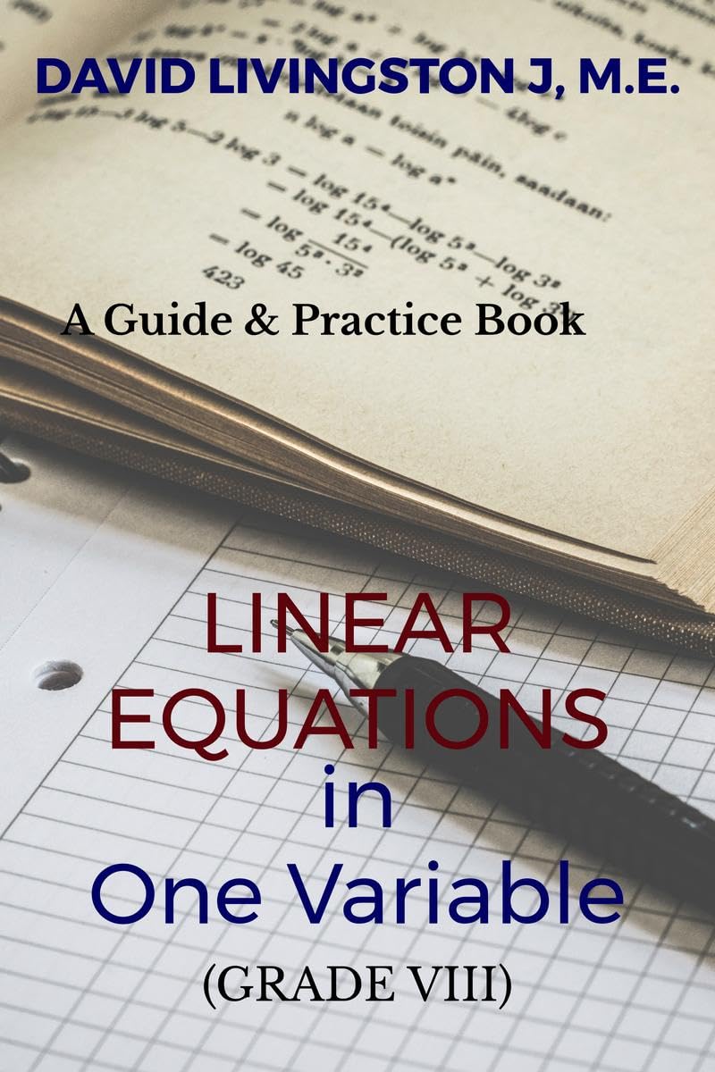 Linear Equations In One Variable (Grade Viii) : A Guide And Practice Book