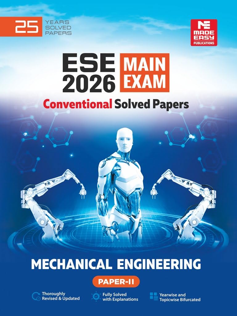 ESE 2026: Mains Examination: Mechanical Engineering (ME) VolumeII Chapterwise & Topicwise Conventional Solved Papers | 25 Years