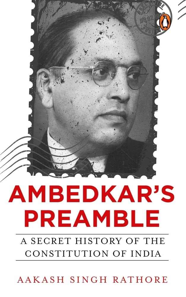 Ambedkars Preamble: A Secret History of the Constitution of India