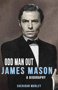 James Mason: Odd Man Out: James Mason  A Biography