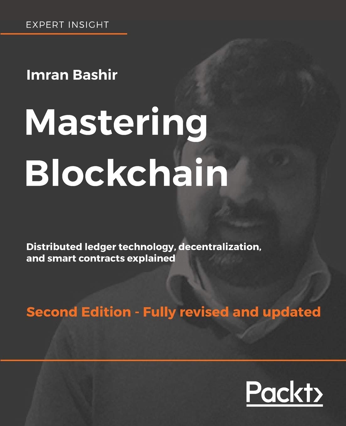 Mastering Blockchain, Second Edition: Distributed ledger technology, decentralization, and smart contracts explained