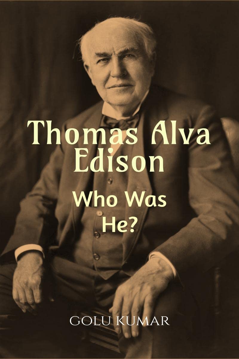 Thomas Alva Edison: Who Was He?