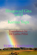 Bhagavad Gita vol 3 Karma Yoga : Translation by Dr Latha Pillai