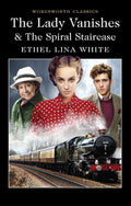 The Lady Vanishes & The Spiral Staircase (Wordsworth Classics)