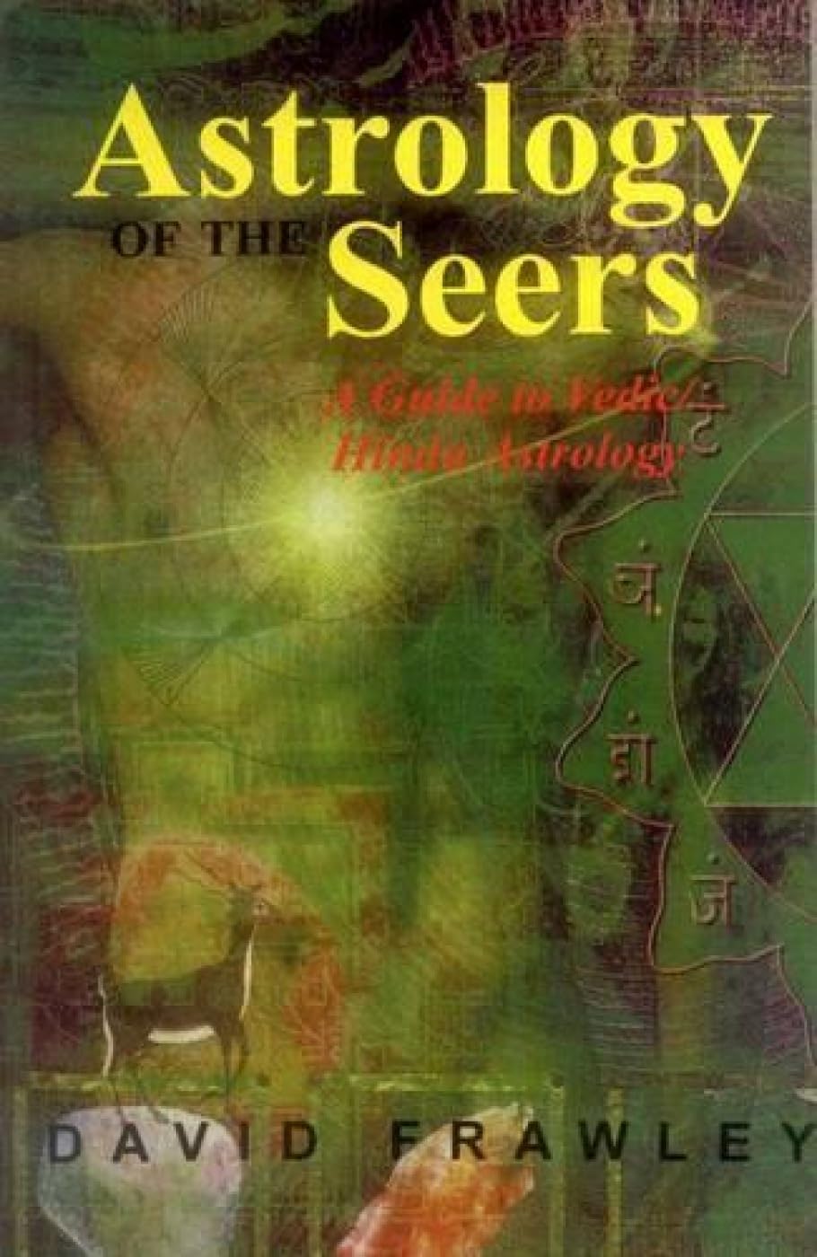 Astrology Of The Seers: A Guide To Vedic/Hindu Astrology