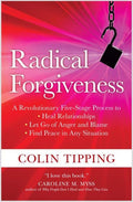 Radical Forgiveness: A Revolutionary FiveStage Process to: Heal Relationships, Let Go of Anger and Blame, and Find Peace in Any