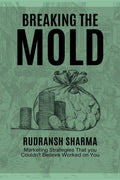 Breaking The Mold : Marketing Strategies That You Couldnt Believe Worked on You