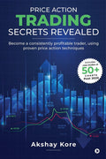 Price Action Trading Secrets Revealed : Become a consistently profitable trader, using proven price action techniques