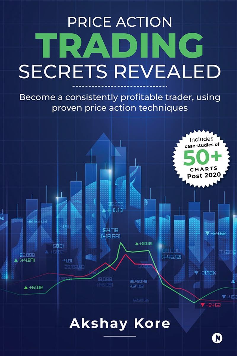 Price Action Trading Secrets Revealed : Become a consistently profitable trader, using proven price action techniques