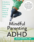 Mindful Parenting for ADHD: A Guide to Cultivating Calm, Reducing Stress, and Helping Children Thrive (A New Harbinger SelfHelp
