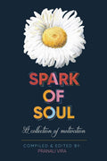 Spark Of Soul : A Collection Of Motivation