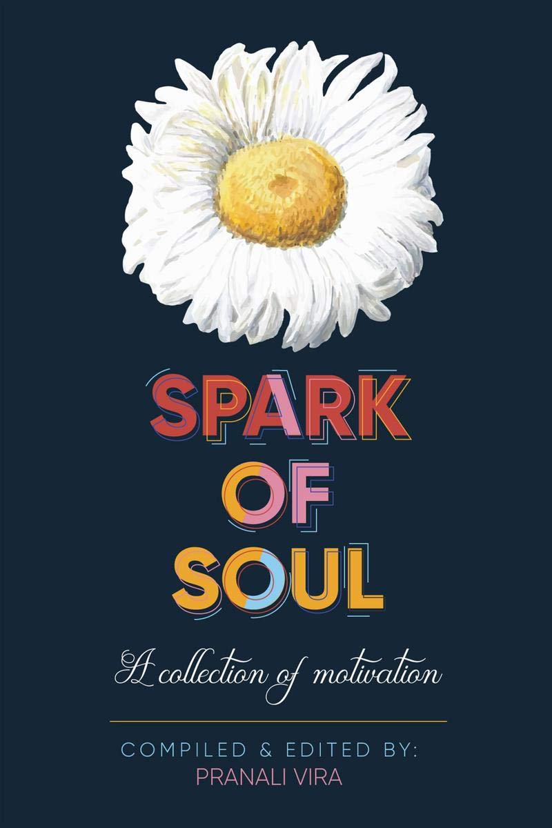 Spark Of Soul : A Collection Of Motivation