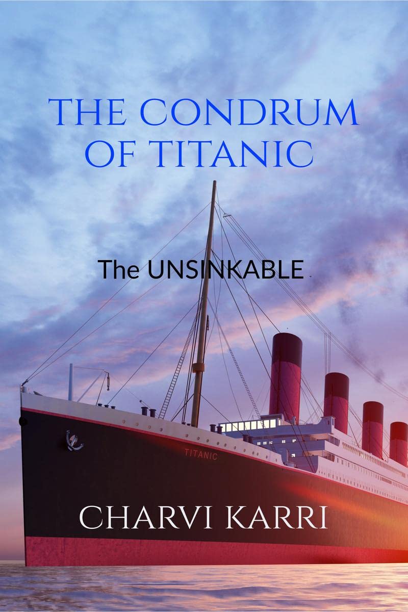 Conundrum of titanic : mystery of titanic solved :this is a book revealing secrets behind titanic