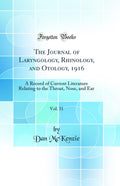 The Journal of Laryngology, Rhinology, and Otology, 1916, Vol. 31: A Record of Current Literature Relating to the Throat, Nose, 