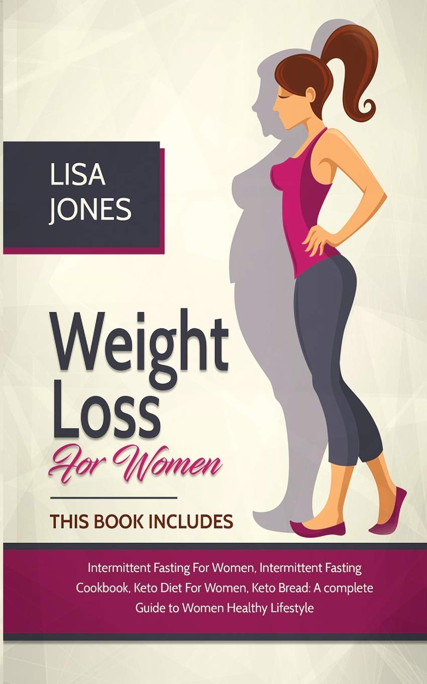 Weight Loss For Women: 4 Books In 1 Intermittent Fasting for Women, Intermittent Fasting Cookbook, Keto Diet for Women, Keto Bre