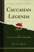 Caucasian Legends (Classic Reprint)