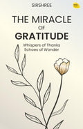 The Miracle of GratitudeWhispers of Thanks, Echoes of Wonder(English)