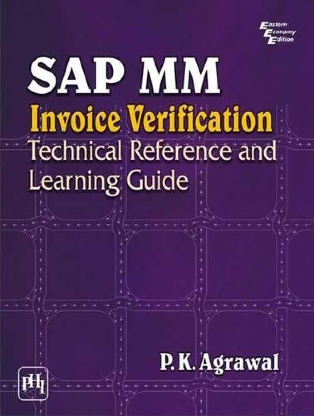 Sap MM Invoice Verification : Technical Reference And Learning Guide