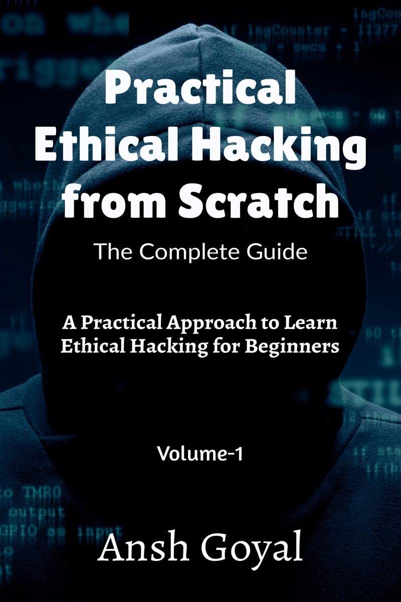 Practical Ethical Hacking from Scratch  The Complete Guide